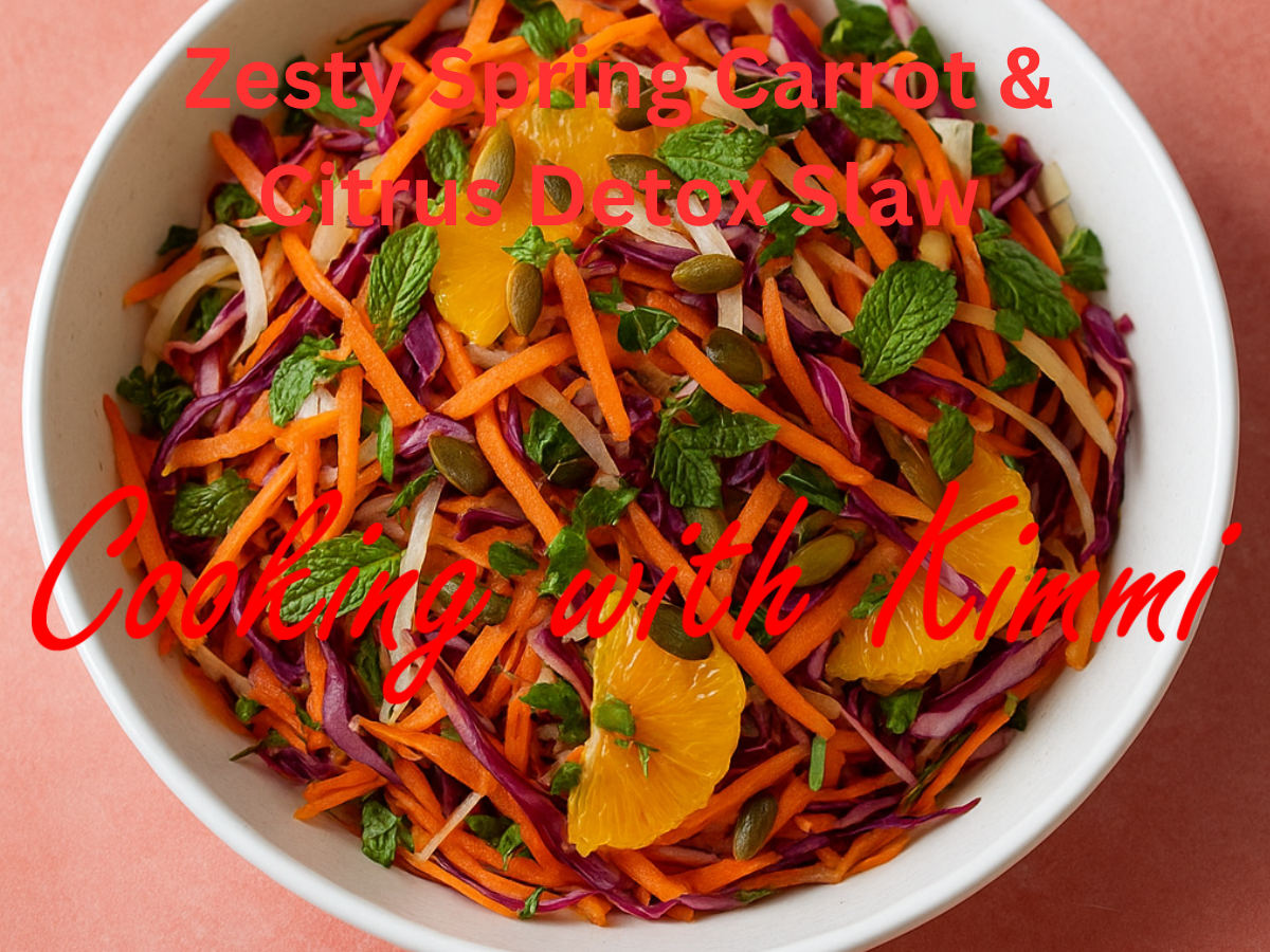Cooking with Kimmi – Zesty Spring Carrot & Citrus Detox Slaw