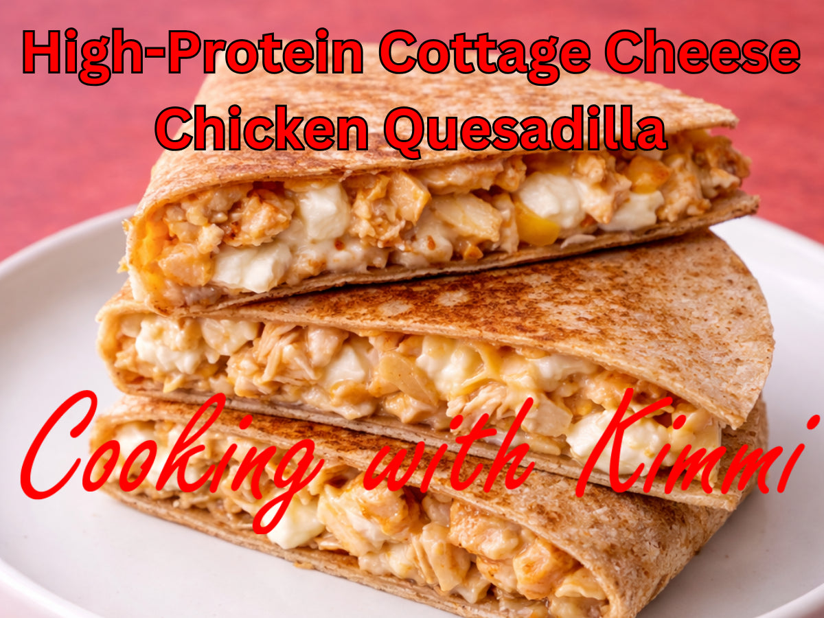Cooking with Kimmi - High-Protein Chicken Quesadilla Recipe