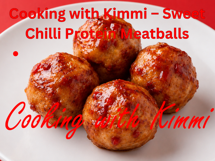 Cooking with Kimmi – Sweet Chilli Protein Meatballs