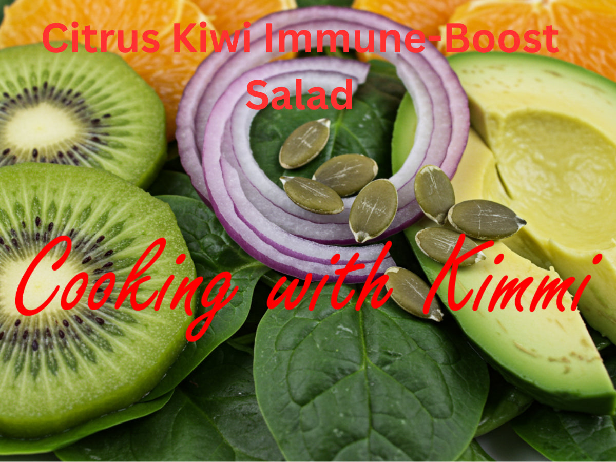 Cooking with Kimmi - Citrus Kiwi Immune-Boost Salad
