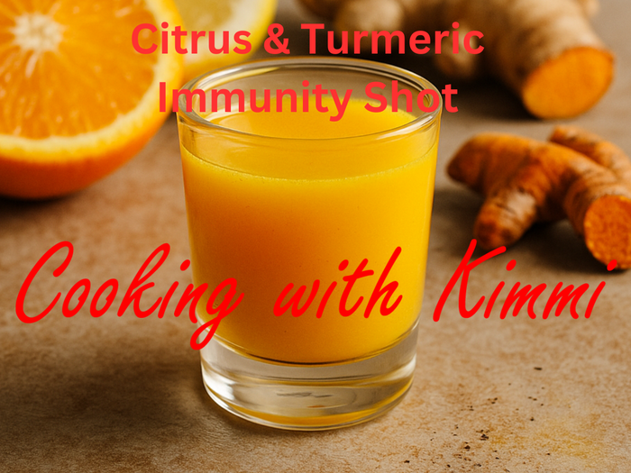 Cooking with Kimmi - Citrus & Turmeric Immunity Shot
