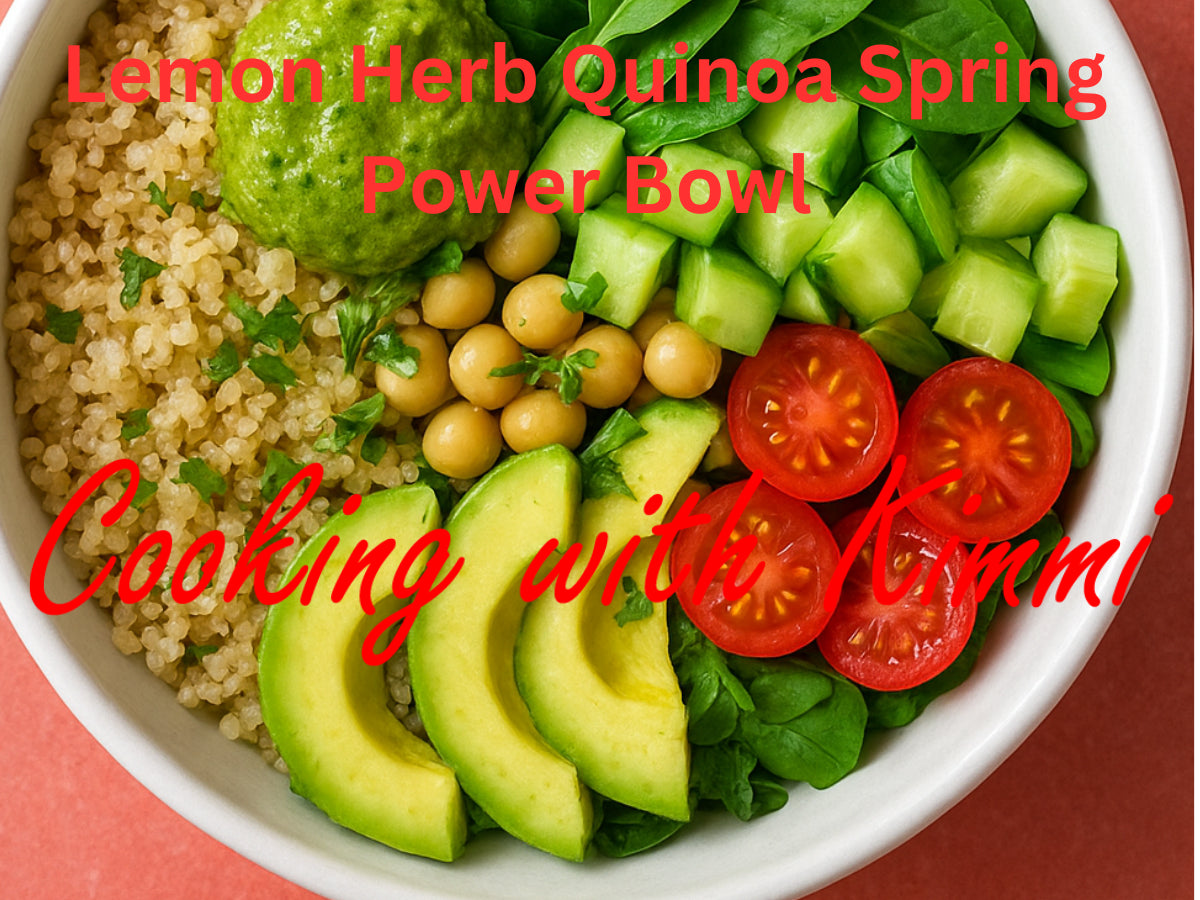 Cooking with Kimmi - Lemon Herb Quinoa Spring Power Bowl