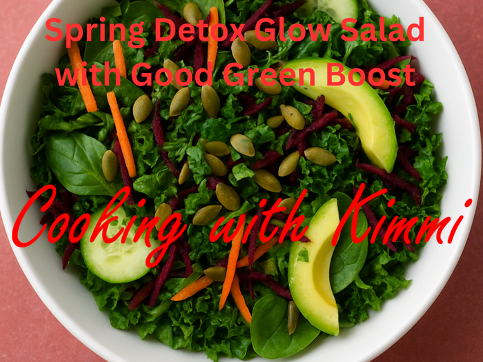 Cooking with Kimmi - Spring Detox Glow Salad with Good Green Boost
