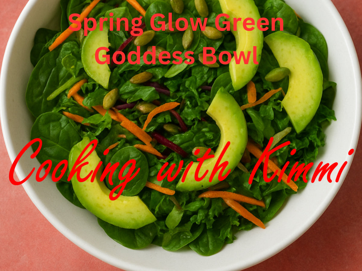 Cooking with Kimmi - Spring Glow Green Goddess Bowl