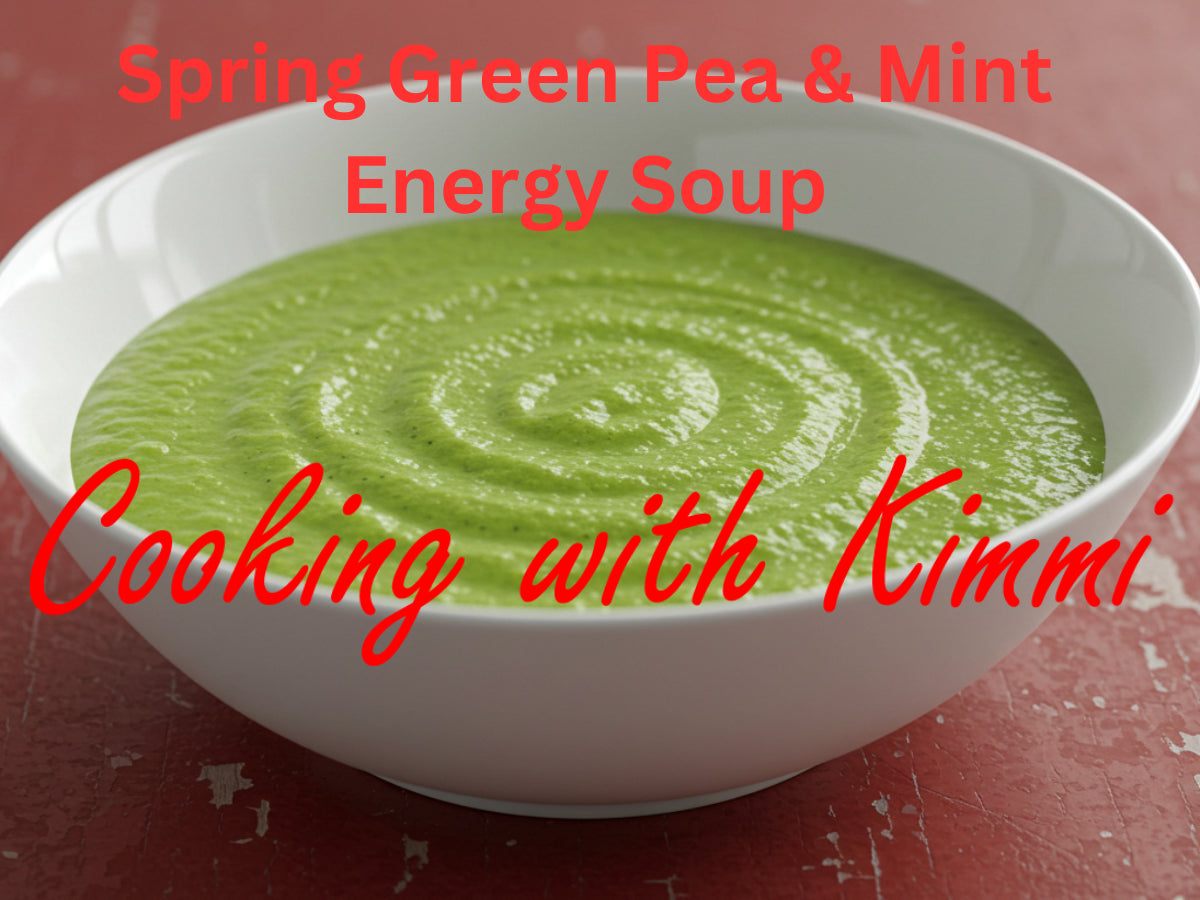 Cooking with Kimmi - Spring Green Pea & Mint Energy Soup