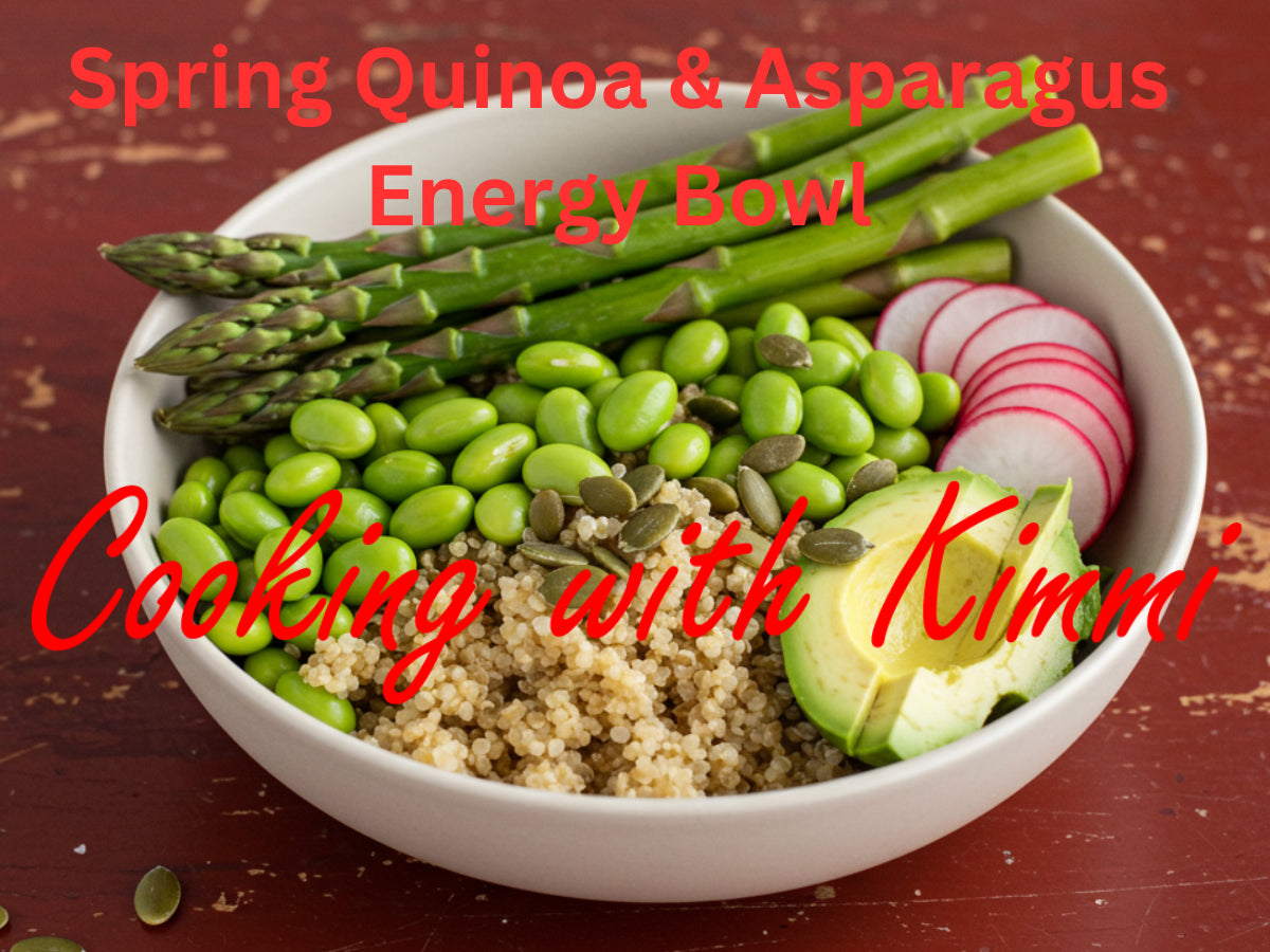 Cooking with Kimmi - Spring Quinoa & Asparagus Energy Bowl